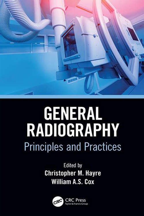 General Radiography: Principles and Practices (Medical Imaging in Practice)