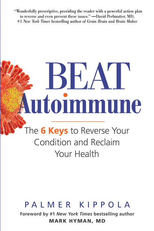 Book cover of Beat Autoimmune: The 6 Keys to Reverse Your Condition and Reclaim Your Health