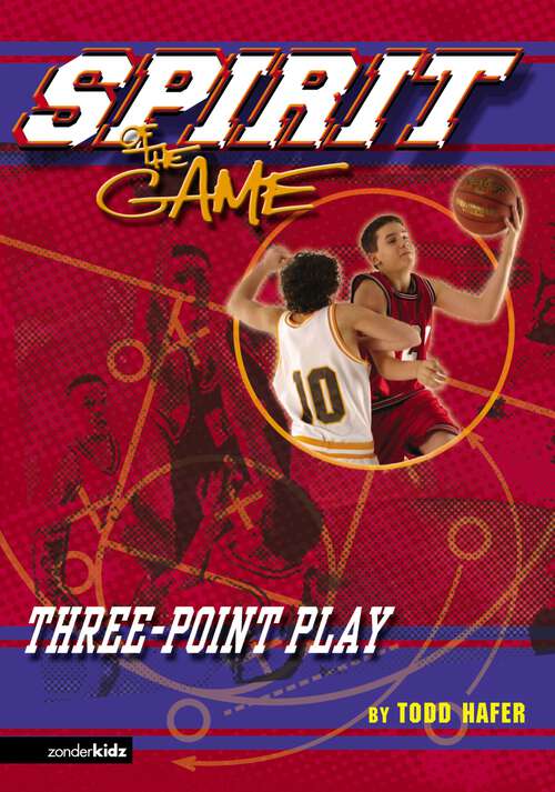 Book cover of Three-Point Play (The Spirit of the Game, Sports Fiction)