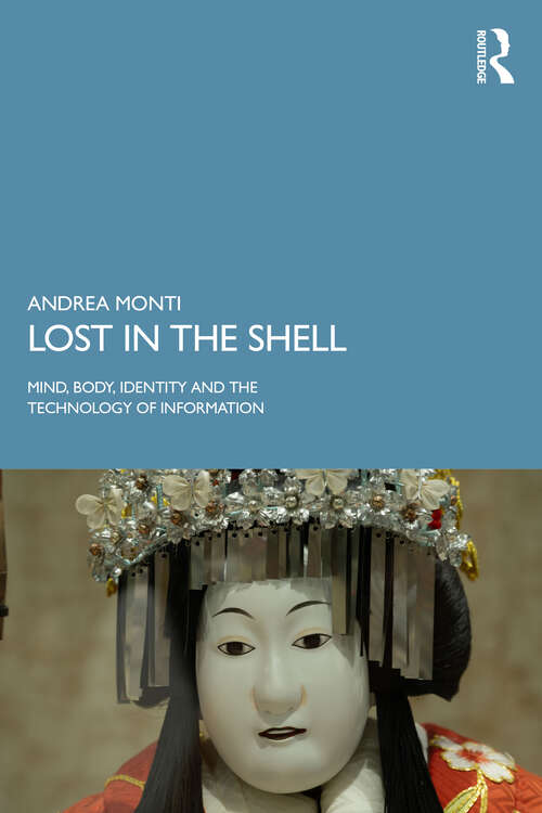Book cover of Lost in the Shell: Mind, Body, Identity and the Technology of Information (1)