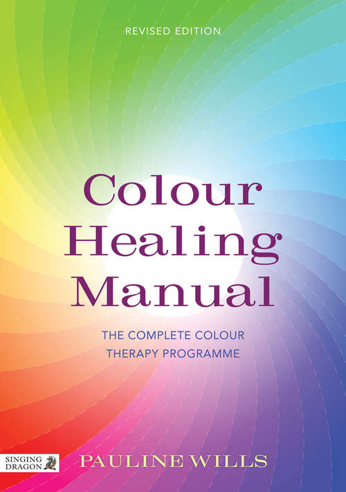 Book cover of Colour Healing Manual: The Complete Colour Therapy Programme Revised Edition