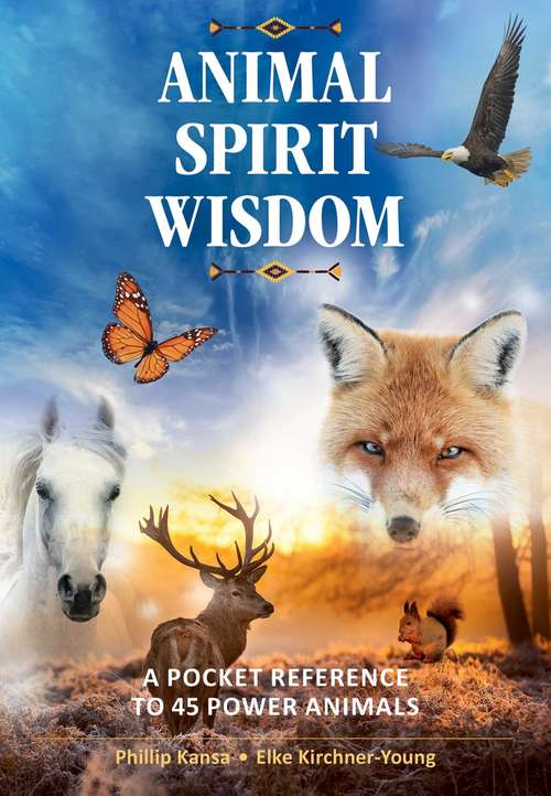 Book cover of Animal Spirit Wisdom: A Pocket Reference to 45 Power Animals