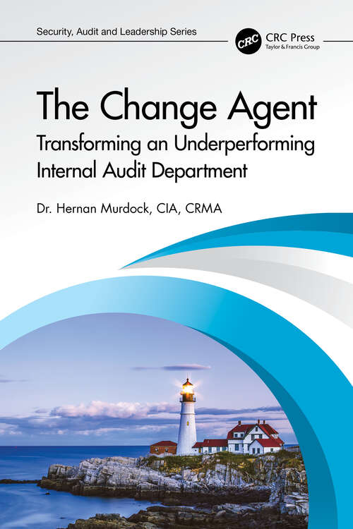 Book cover of The Change Agent: Transforming an Underperforming Internal Audit Department (Security, Audit and Leadership Series)