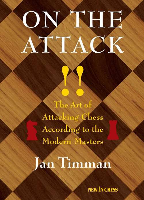 Book cover of On The Attack: The Art of Attacking Chess According to the Modern Masters