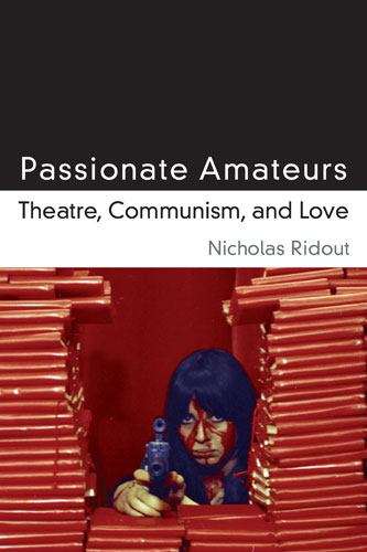 Book cover of Passionate Amateurs: Theatre, Communism, And Love