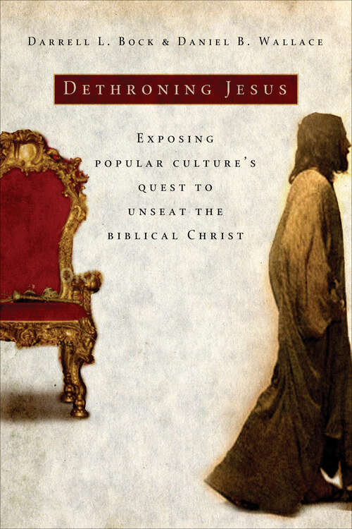 Book cover of Dethroning Jesus: Exposing Popular Culture's Quest to Unseat the Biblical Christ
