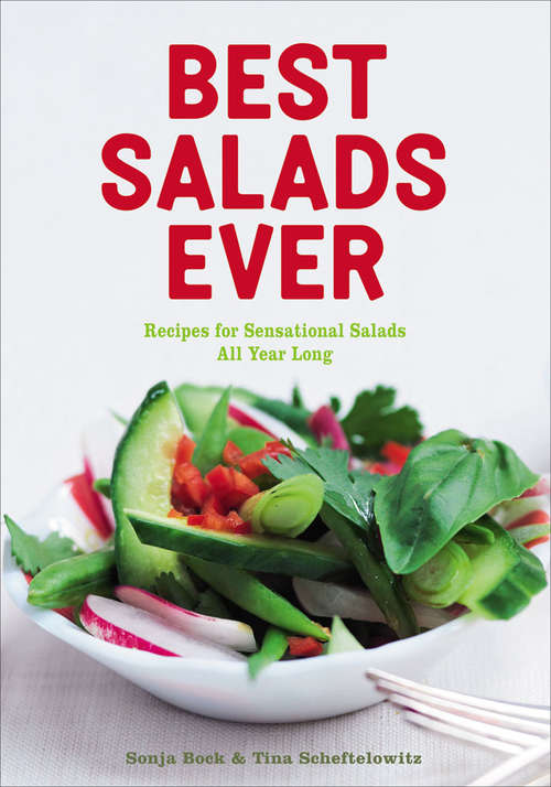 Book cover of Best Salads Ever: Recipes for Sensational Salads All Year Long
