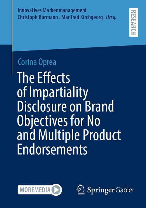 Book cover of The Effects of Impartiality Disclosure on Brand Objectives for No and Multiple Product Endorsements (1st ed. 2023) (Innovatives Markenmanagement)