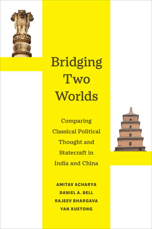 Bridging Two Worlds: Comparing Classical Political Thought and Statecraft in India and China (Great Transformations #4)