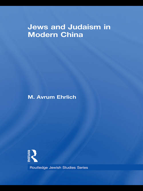 Book cover of Jews and Judaism in Modern China (Routledge Jewish Studies Series)