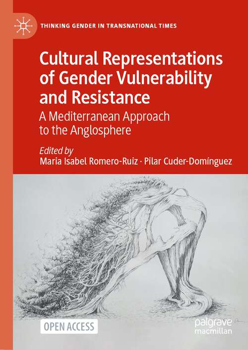 Book cover of Cultural Representations of Gender Vulnerability and Resistance: A Mediterranean Approach to the Anglosphere (1st ed. 2022) (Thinking Gender in Transnational Times)