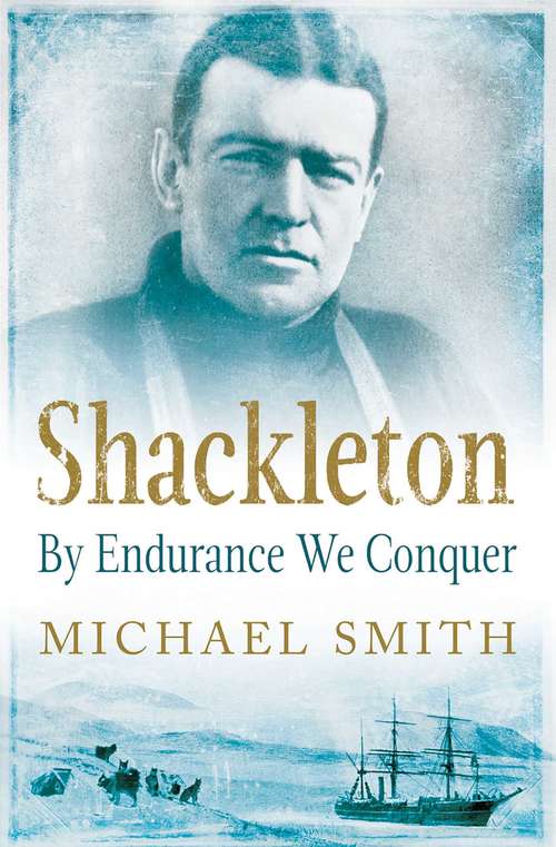 Shackleton: By Endurance We Conquer