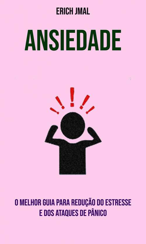 Book cover of Ansiedade : O Melhor Guia Para Redução Do Estresse E Dos Ataques De Pânico
