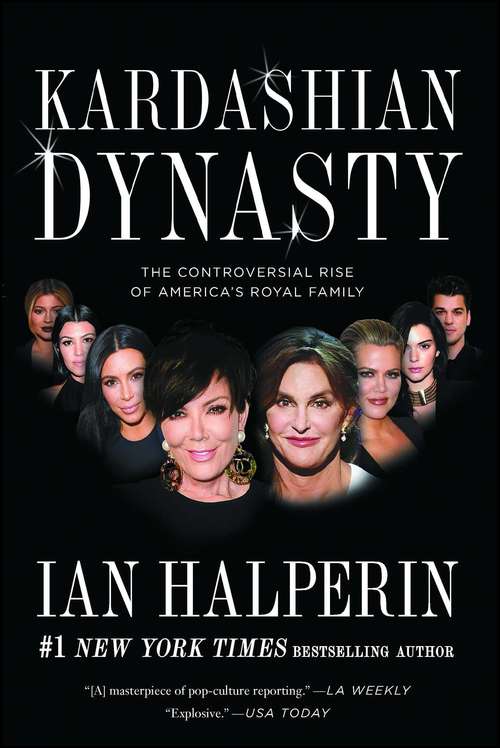 Book cover of Kardashian Dynasty: The Controversial Rise of America's Royal Family