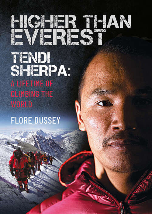 Book cover of Higher than Everest: Tendi Sherpa: A Lifetime of Climbing the World