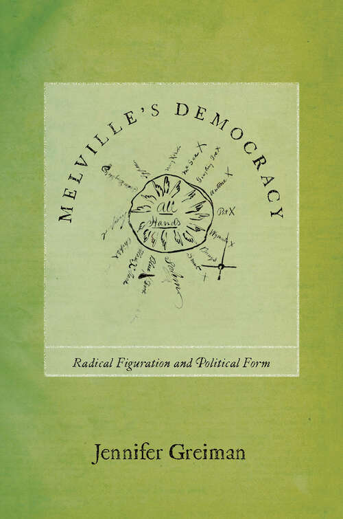 Book cover of Melville's Democracy: Radical Figuration and Political Form