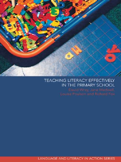 Teaching Literacy Effectively in the Primary School (Language and Literacy in Action)