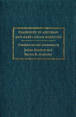 Diagnoses in Assyrian and Babylonian Medicine: Ancient Sources, Translations, and Modern Medical Analyses
