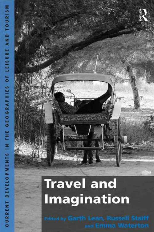 Travel and Imagination (Current Developments In The Geographies Of Leisure And Tourism Ser.)