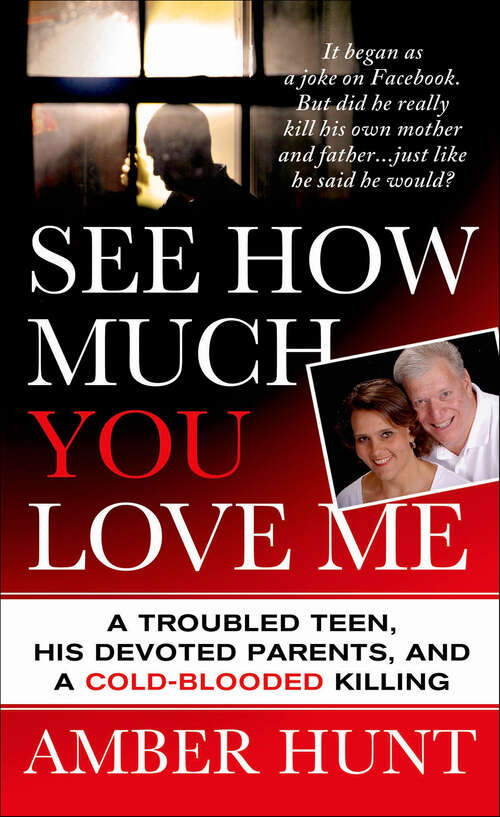 Book cover of See How Much You Love Me: A Troubled Teen, His Devoted Parents, and a Cold-Blooded Killing