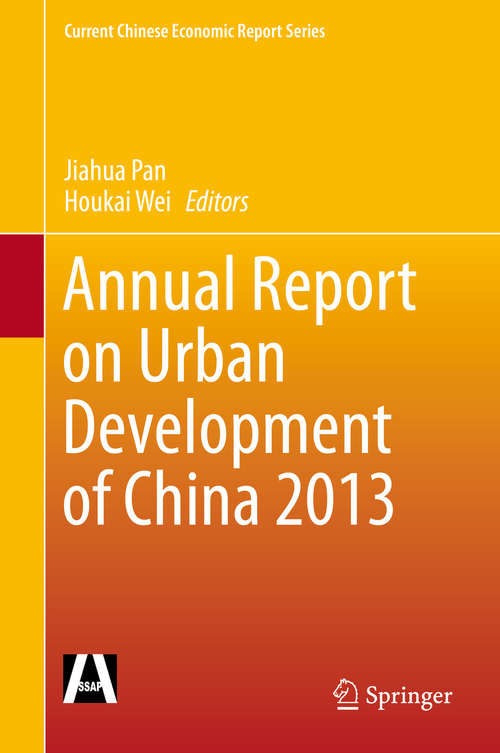 Annual Report on Urban Development of China 2013 (Current Chinese Economic Report Series)