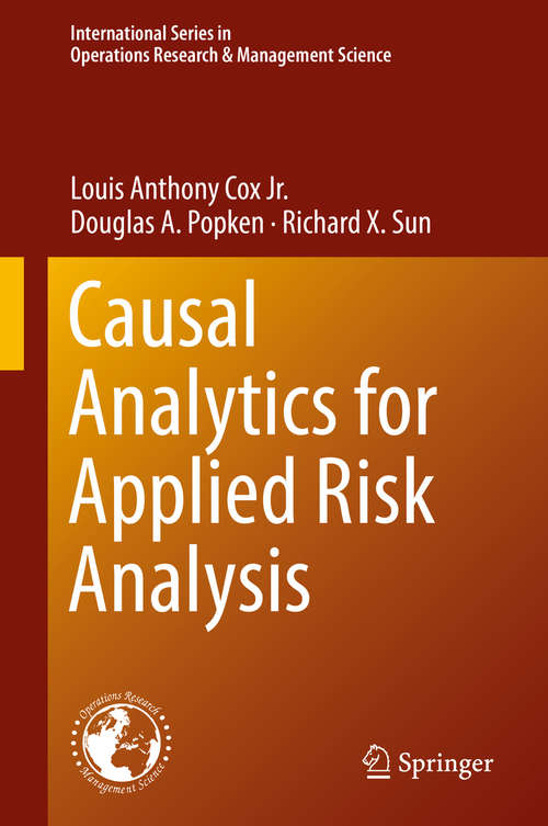 Causal Analytics for Applied Risk Analysis (International Series in Operations Research & Management Science #270)