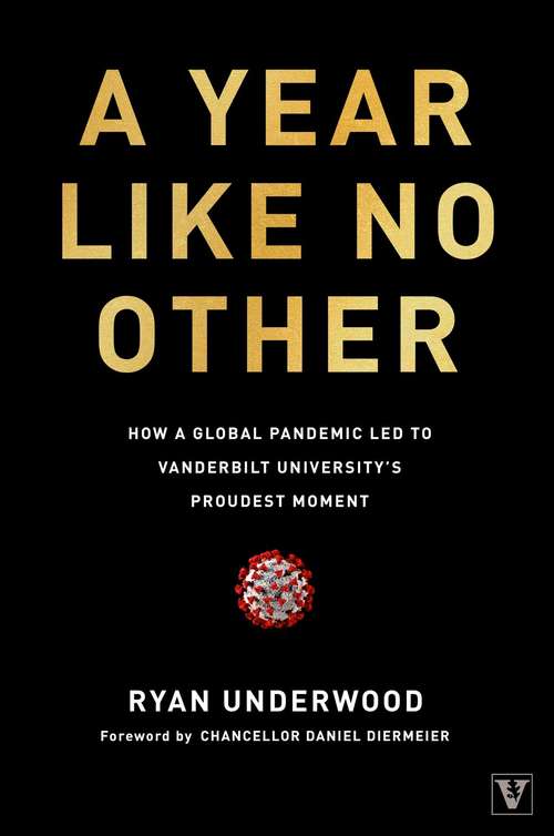 Book cover of A Year Like No Other: How a Global Pandemic Led to Vanderbilt University's Proudest Moment