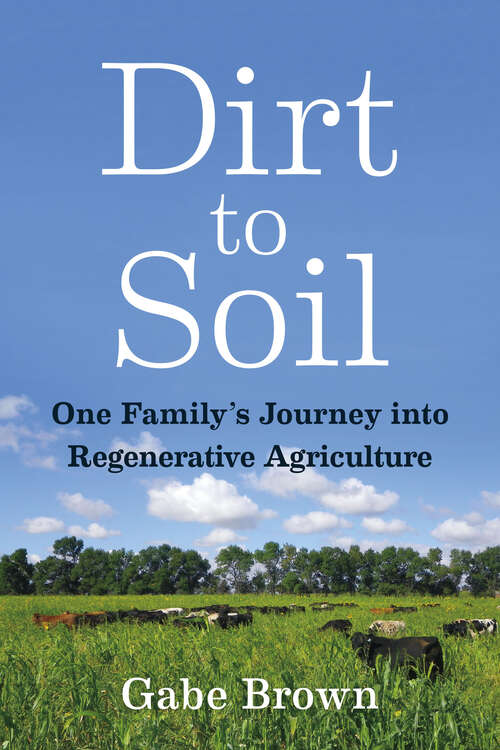 Book cover of Dirt to Soil: One Family's Journey into Regenerative Agriculture