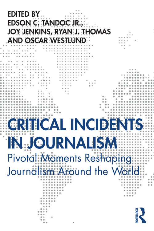 Critical Incidents in Journalism: Pivotal Moments Reshaping Journalism around the World