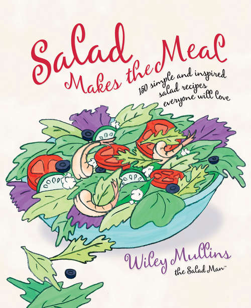 Book cover of Salad Makes the Meal: 150 Simple and Inspired Salad Recipes Everyone Will Love