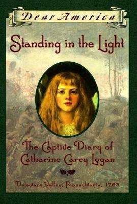 Book cover of Standing in the Light: The Captive Diary of Catharine Carey Logan