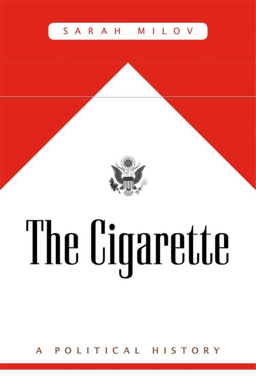 Book cover of The Cigarette: A Political History