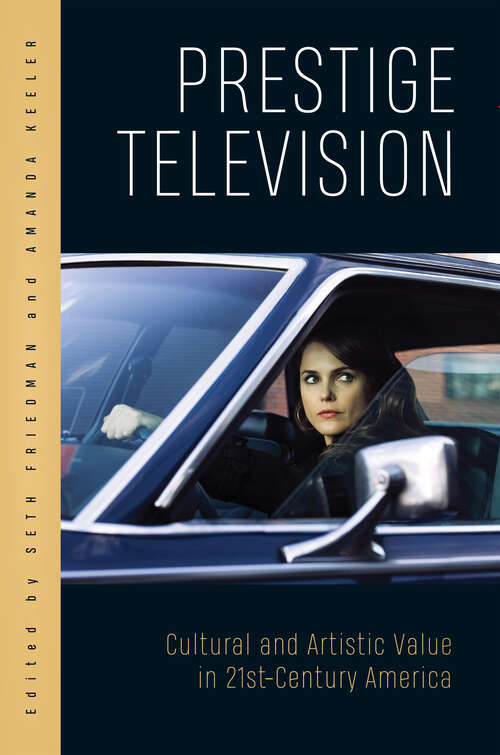 Prestige Television: Cultural and Artistic Value in Twenty-First-Century America