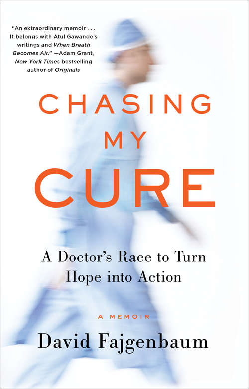 Book cover of Chasing My Cure: A Doctor's Race to Turn Hope into Action; A Memoir