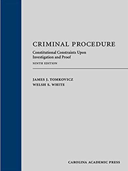 Book cover of Criminal Procedure: Constitutional Constraints Upon Investigation and Proof (Ninth Edition)
