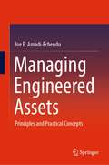 Managing Engineered Assets: Principles and Practical Concepts