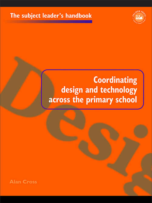 Coordinating Design and Technology Across the Primary School (Subject Leaders' Handbooks)