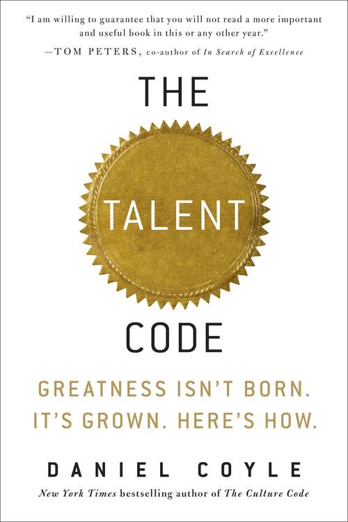 The Talent Code: Greatness Isn't Born. It's Grown. Here's How.