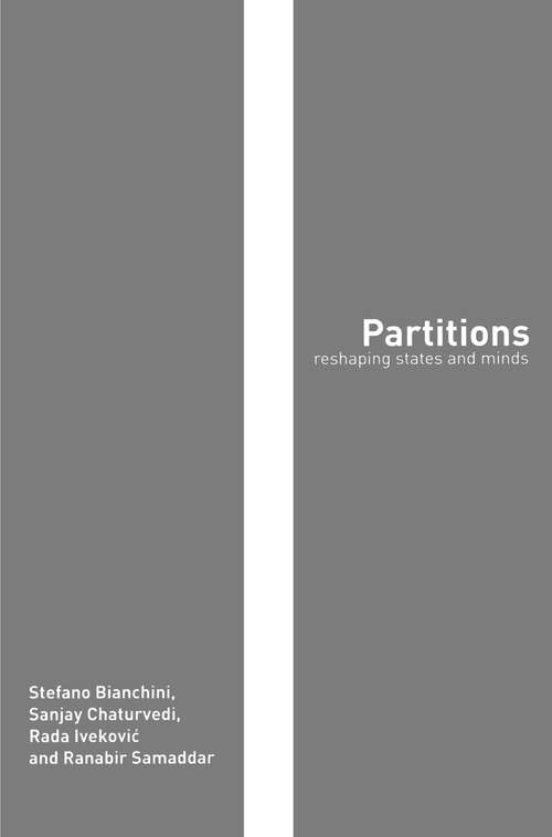 Partitions: Reshaping States and Minds (Routledge Studies in Geopolitics)