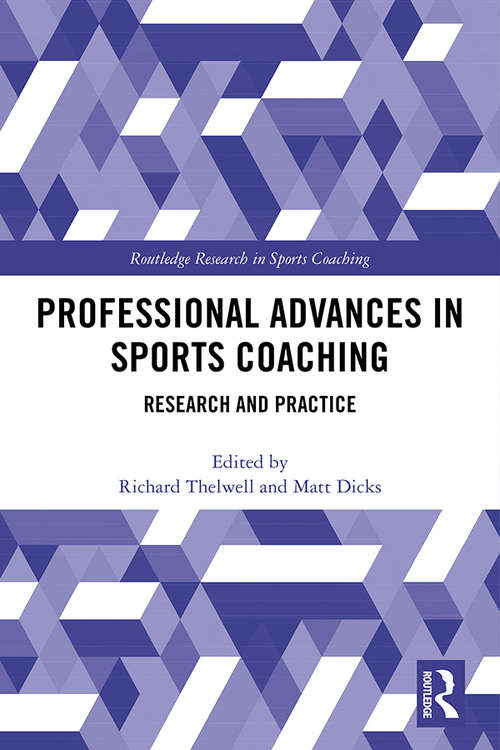 Professional Advances in Sports Coaching: Research and Practice (Routledge Research in Sports Coaching)