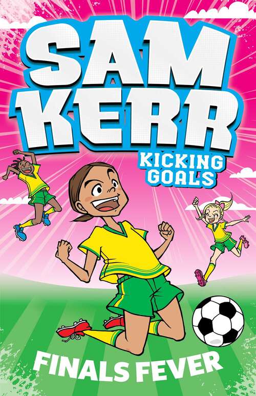 Finals Fever: Sam Kerr: Kicking Goals #4 (Sam Kerr: Kicking Goals #4)