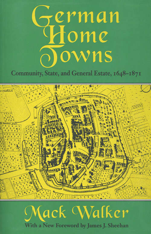 German Home Towns: Community, State, and General Estate, 1648–1871