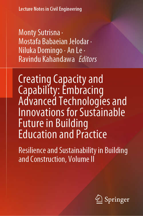 Book cover of Creating Capacity and Capability: Resilience and Sustainability in Building and Construction, Volume II (Lecture Notes in Civil Engineering #563)