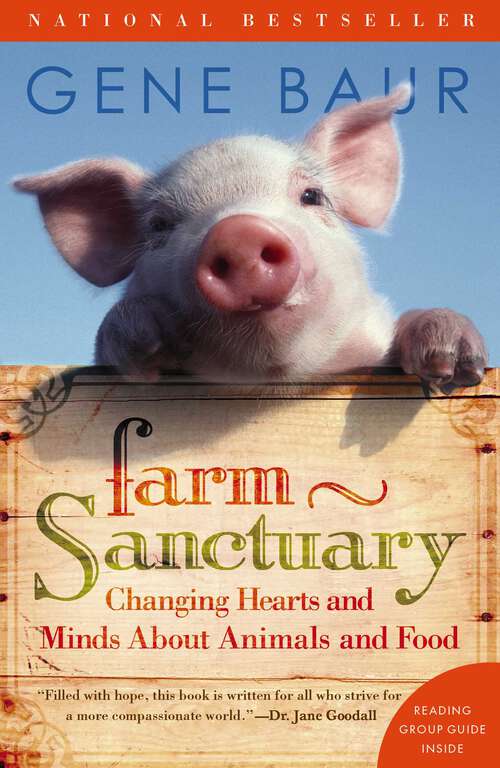 Book cover of Farm Sanctuary: Changing Hearts and Minds About Animals and Food