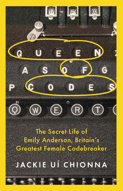 Book cover of Queen of Codes: The Secret Life of Emily Anderson, Britain's Greatest Female Code Breaker