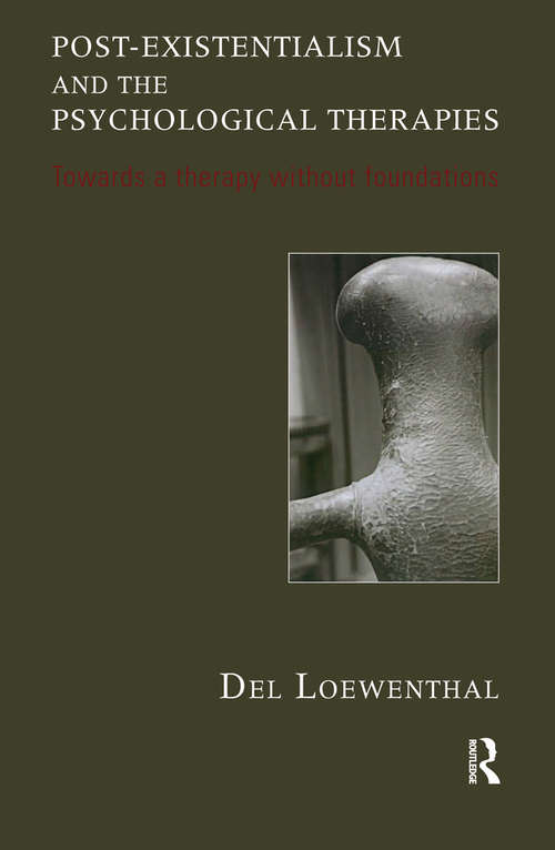Book cover of Post-existentialism and the Psychological Therapies: Towards a Therapy without Foundations