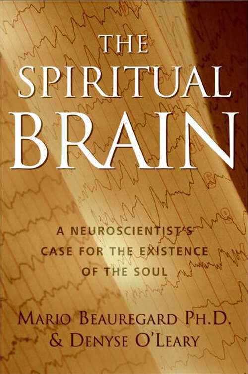 Book cover of The Spiritual Brain: A Neuroscientist's Case for the Existence of the Soul