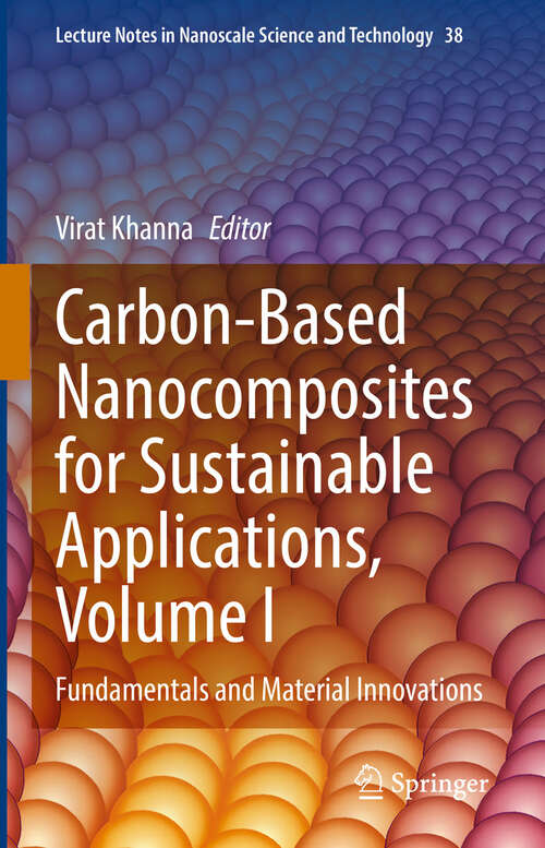 Book cover of Carbon-Based Nanocomposites for Sustainable Applications, Volume I: Fundamentals and Material Innovations (Lecture Notes in Nanoscale Science and Technology #38)