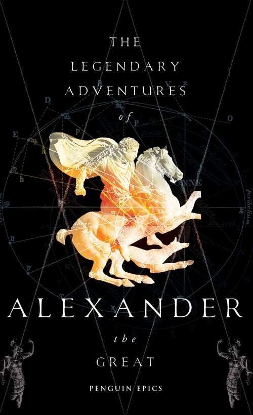 Book cover of The Legendary Adventures of Alexander the Great (Penguin Modern Classics)