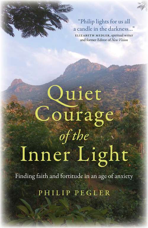 Book cover of Quiet Courage of the Inner Light: Finding Faith and Fortitude in an Age of Anxiety